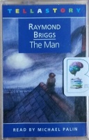 The Man written by Raymond Briggs performed by Michael Palin on Cassette (Unabridged)